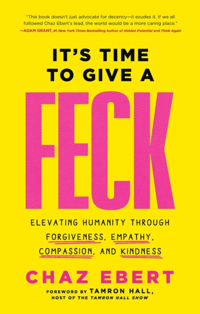 It's Time to Give a FECK : Elevating Humanity  through Forgiveness, Empathy, Compassion, and Kindness, EPUB eBook