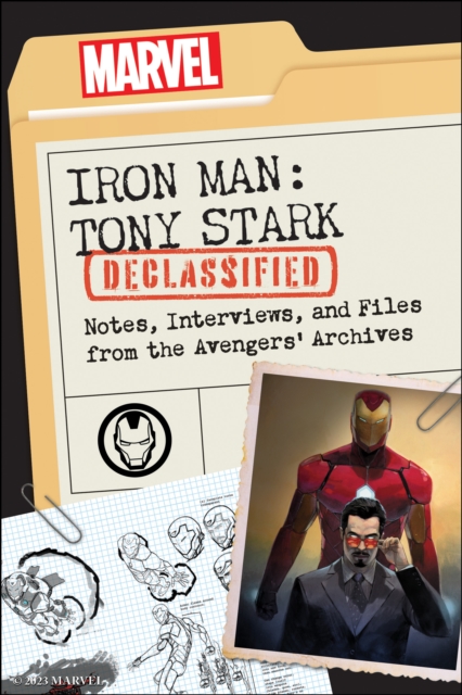 Iron Man: Tony Stark Declassified : Notes, Interviews, and Files from the Avengers' Archives, Paperback / softback Book