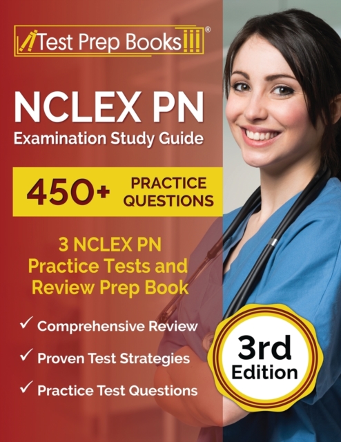 NCLEX PN Examination Study Guide : 3 NCLEX PN Practice Tests (450+ Questions) and Review Prep Book [3rd Edition], Paperback / softback Book