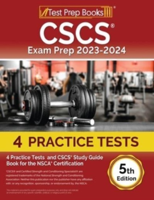 CSCS Exam Prep 2023 - 2024 : 4 Practice Tests and CSCS Study Guide Book for the NSCA Certification [5th Edition], Paperback / softback Book