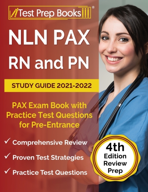 NLN PAX RN and PN Study Guide 2021-2022 : PAX Exam Book with Practice Test Questions for Pre-Entrance [4th Edition], Paperback / softback Book