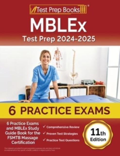 MBLEx Test Prep 2024-2025 : 6 Practice Exams and MBLEx Study Guide Book for the FSMTB Massage Certification [11th Edition], Paperback / softback Book