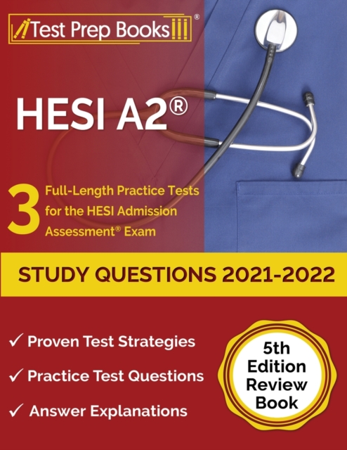HESI A2 Study Questions 2021-2022 : 3 Full-Length Practice Tests for the HESI Admission Assessment Exam [5th Edition Review Book], Paperback / softback Book