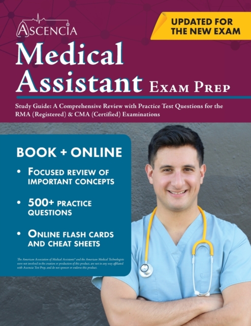 Medical Assistant Exam Prep Study Guide : A Comprehensive Review with Practice Test Questions for the RMA (Registered) & CMA (Certified) Examinations, Paperback / softback Book