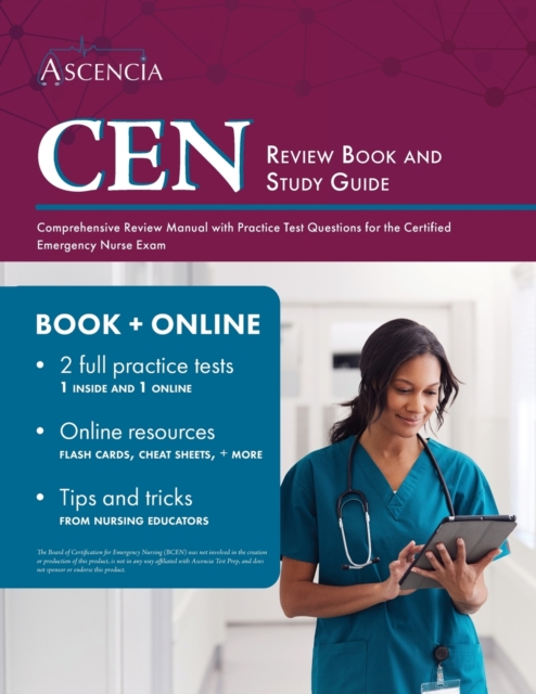 CEN Review Book and Study Guide : Comprehensive Review Manual with Practice Test Questions for the Certified Emergency Nurse Exam, Paperback / softback Book