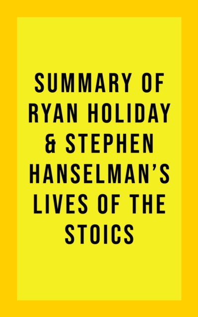 Summary of Ryan & Stephen Hanselman Holiday's Lives of the Stoics, EPUB eBook