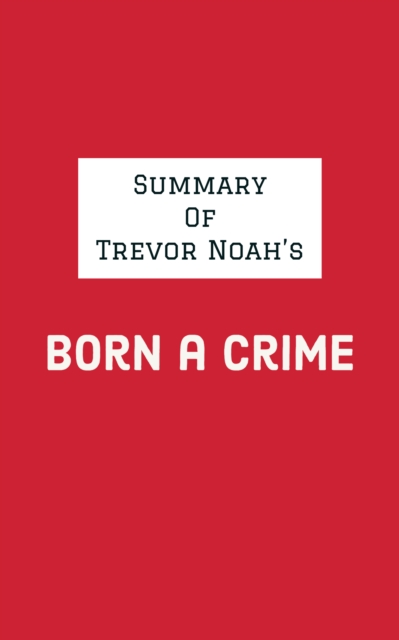 Summary of Trevor Noah's Born a Crime, EPUB eBook