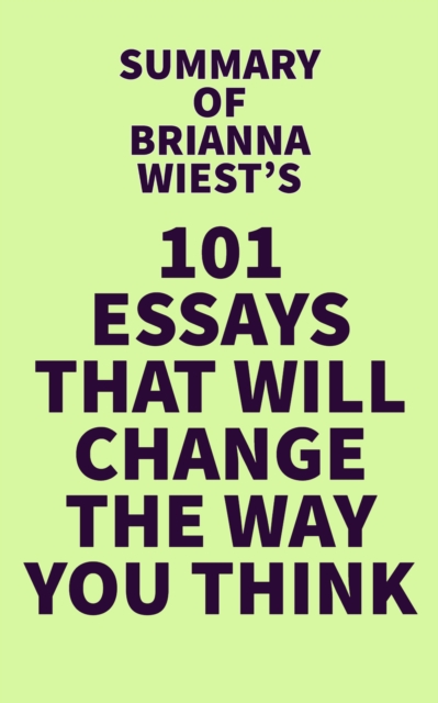 Summary of Brianna Wiest's 101 Essays That Will Change The Way You Think, EPUB eBook