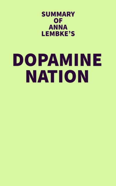 Summary of Anna Lembke's Dopamine Nation, EPUB eBook
