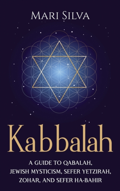 Kabbalah : A Guide to Qabalah, Jewish Mysticism, Sefer Yetzirah, Zohar, and Sefer Ha-Bahir, Hardback Book