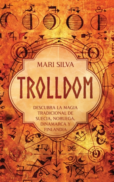 Trolldom : Descubra la magia tradicional de Suecia, Noruega, Dinamarca y Finlandia, Hardback Book