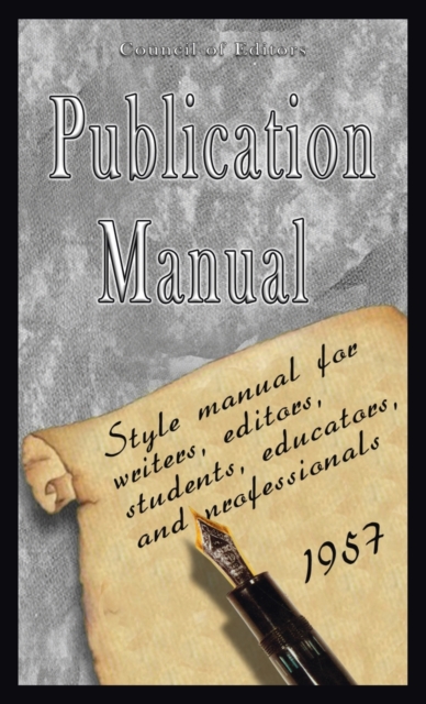 Publication Manual - Style Manual for Writers, Editors, Students, Educators, and Professionals 1957, Hardback Book