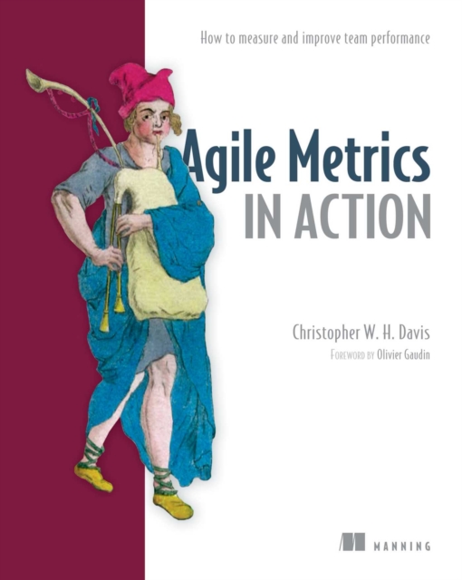 Agile Metrics in Action : How to measure and improve team performance, EPUB eBook