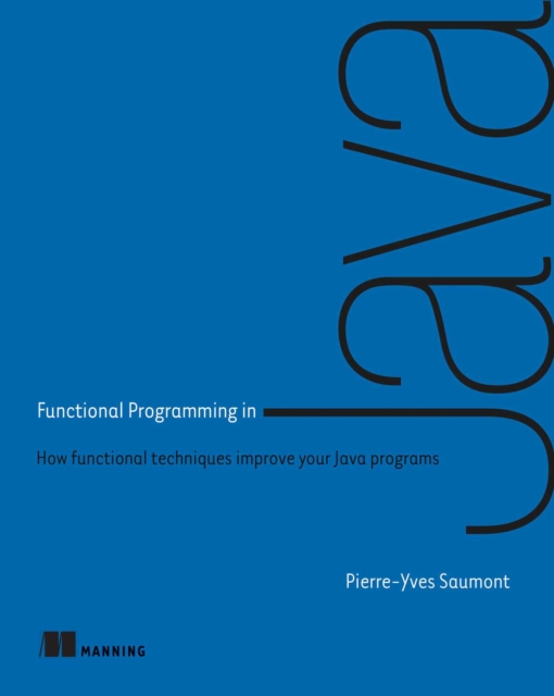 Functional Programming in Java : How functional techniques improve your Java programs, EPUB eBook