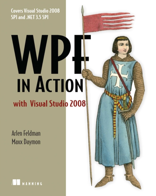 WPF in Action with Visual Studio 2008 : Covers Visual Studio 2008 Service Pack 1 and .NET 3.5 Service Pack 1!, EPUB eBook