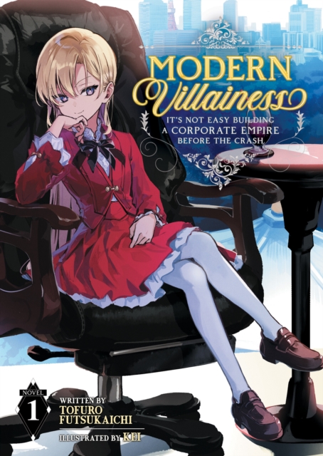 Modern Villainess: It's Not Easy Building a Corporate Empire Before the Crash (Light Novel) Vol. 1, Paperback / softback Book