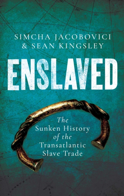 Enslaved : The Sunken History of the Transatlantic Slave Trade, Hardback Book