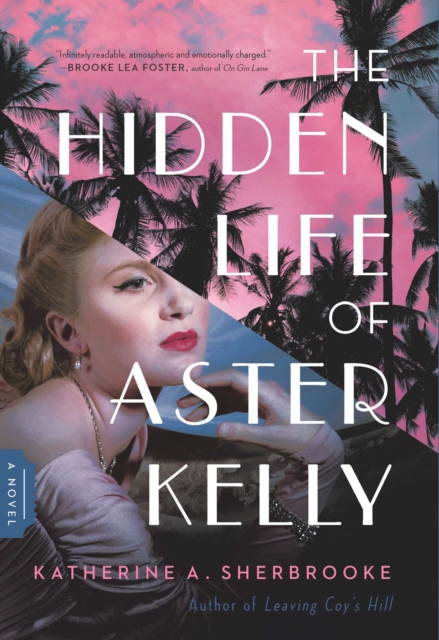 The Hidden Life of Aster Kelly : A Novel, EPUB eBook