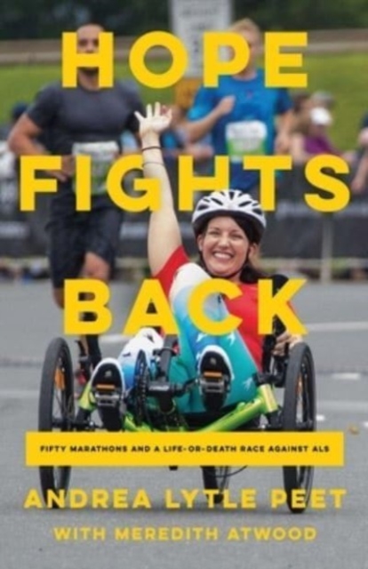 Hope Fights Back : Fifty Marathons and a Life or Death Race Against ALS, Hardback Book