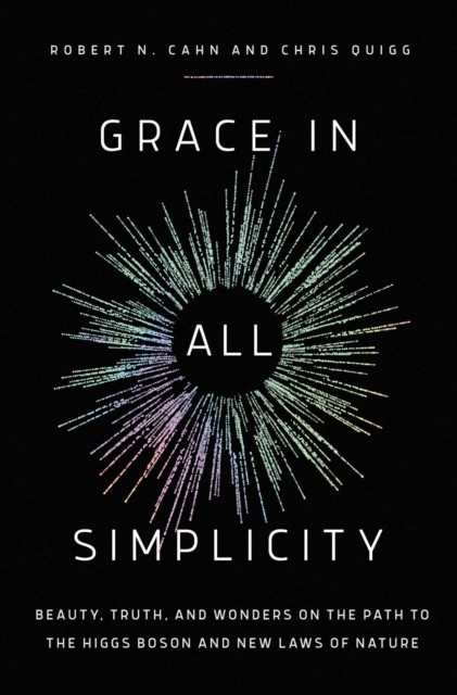 Grace in All Simplicity : Beauty, Truth, and Wonders on the Path to the Higgs Boson and New Laws of Nature, EPUB eBook