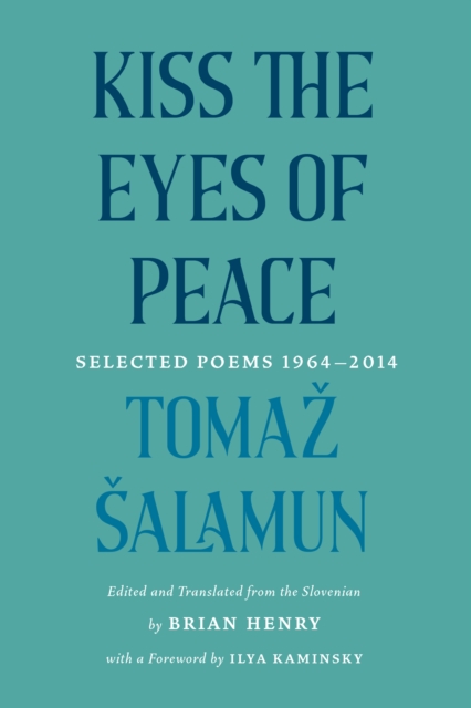 Kiss the Eyes of Peace : Selected Poems, 19642014, Hardback Book