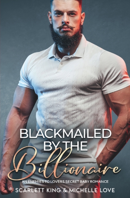 Blackmailed by the Billionaire : An Enemies to Lovers Secret Baby Romance, Paperback / softback Book