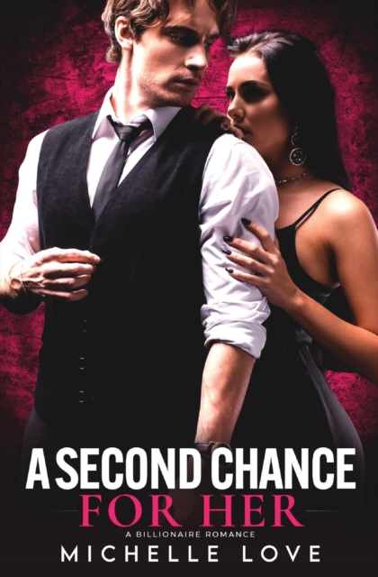 A Second Chance for Her : A Billionaire Romance, Paperback / softback Book