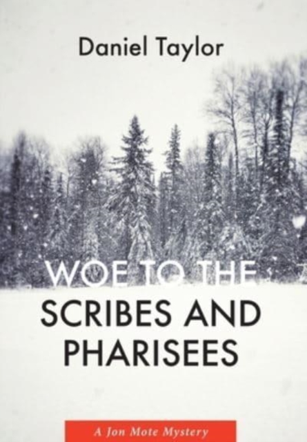 Woe to the Scribes and Pharisees : A Jon Mote Mystery, Hardback Book