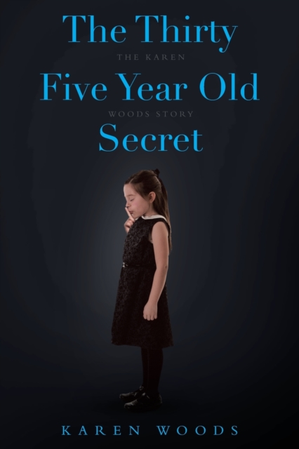 The Thirty Five Year Old Secret : The Karen Woods Story, Paperback / softback Book