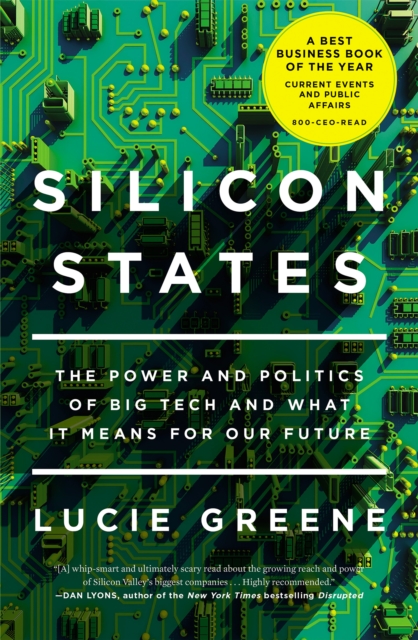 Silicon States : The Power and Politics of Big Tech and What It Means for Our Future, Paperback / softback Book