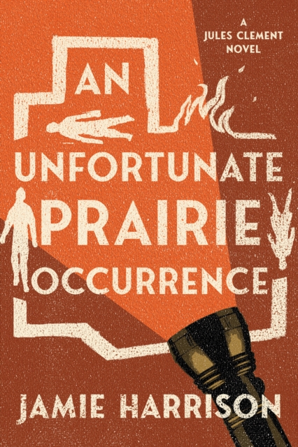 An Unfortunate Prairie Occurrence : A Jules Clement Novel, Paperback / softback Book