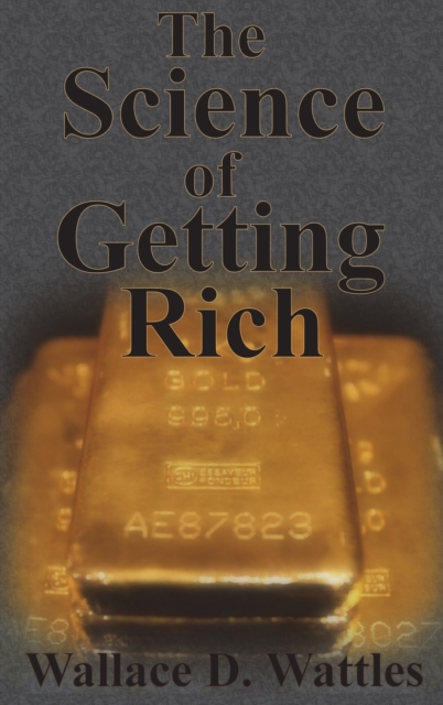 The Science of Getting Rich : How To Make Money And Get The Life You Want, Hardback Book