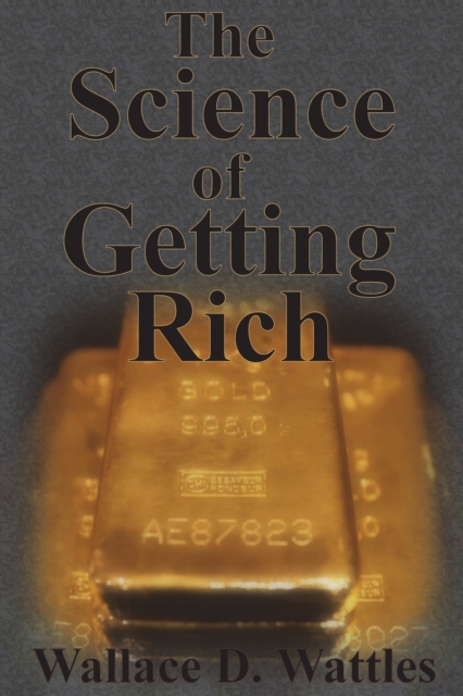 The Science of Getting Rich : How To Make Money And Get The Life You Want, Paperback / softback Book