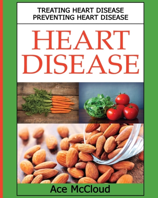 Heart Disease : Treating Heart Disease: Preventing Heart Disease, Paperback / softback Book