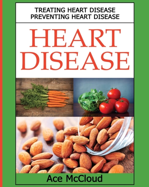 Heart Disease : Treating Heart Disease: Preventing Heart Disease, Paperback / softback Book