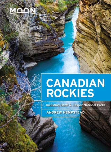 Moon Canadian Rockies (Ninth Edition) : Including Banff & Jasper National Parks, Paperback / softback Book