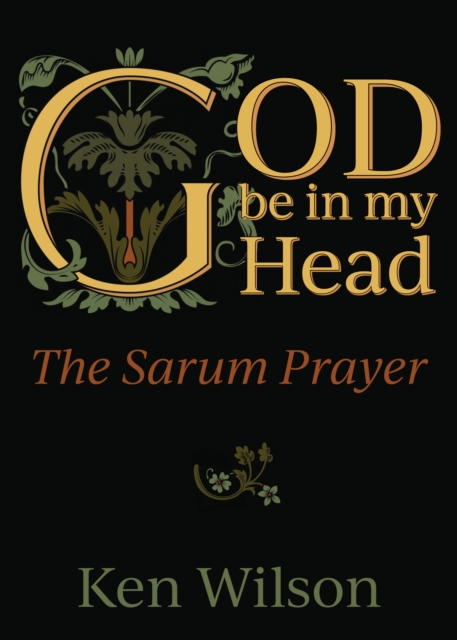 God Be in My Head : The Sarum Prayer, Paperback / softback Book