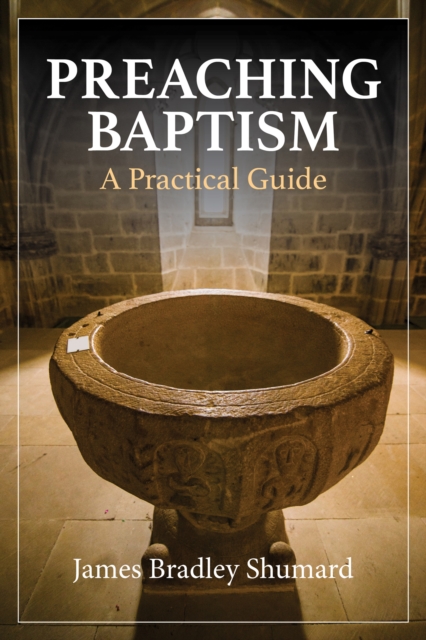 Preaching Baptism : Incorporating Baptismal Values into Weekly Liturgy, Paperback / softback Book