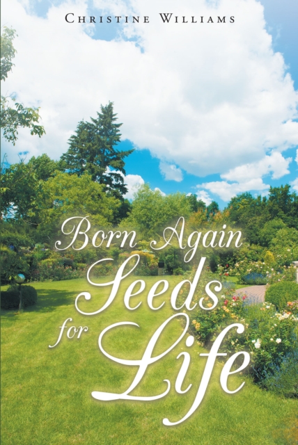 Born Again : Seeds For Life, EPUB eBook