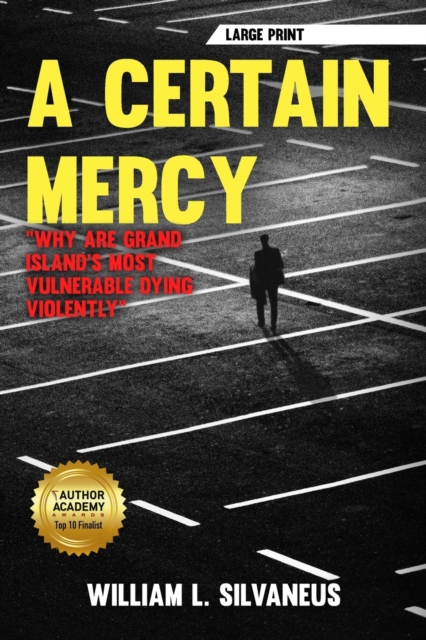 A Certain Mercy - Large Print : Why Are Grand Island's Most Vulnerable Dying Violently, Paperback / softback Book