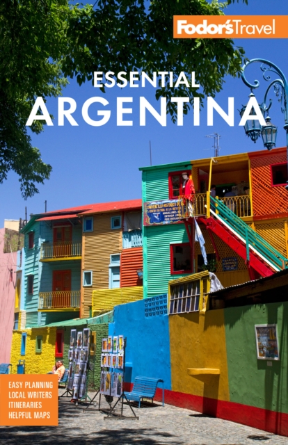 Fodor's Essential Argentina : with the Wine Country, Uruguay & Chilean Patagonia, Paperback / softback Book