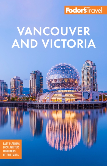 Fodor's Vancouver & Victoria : with Whistler, Vancouver Island & the Okanagan Valley, EPUB eBook