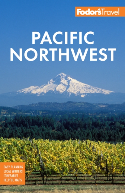 Fodor's Pacific Northwest : Portland, Seattle, Vancouver & the Best of Oregon and Washington, Paperback / softback Book
