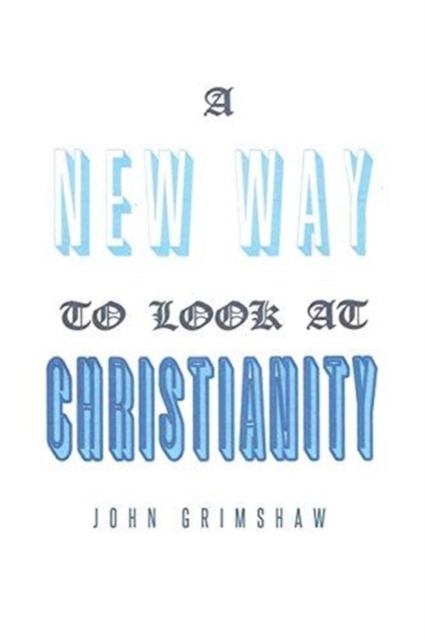 A New Way to Look at Christianity, Paperback / softback Book