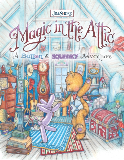Magic in the Attic: A Button and Squeaky Adventure, Hardback Book
