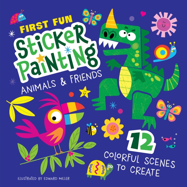First Fun: Sticker Painting Animals & Friends : 12 Colorful Scenes to Create, Paperback / softback Book