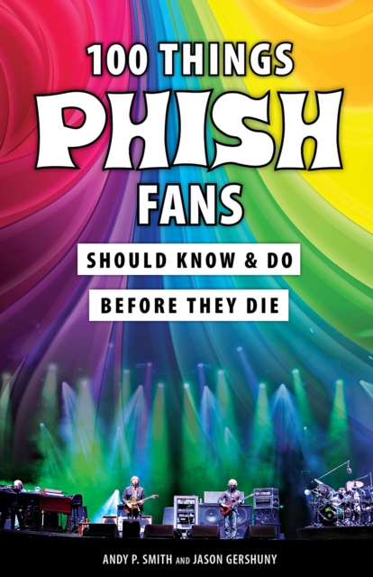 100 Things Phish Fans Should Know &amp; Do Before They Die, PDF eBook