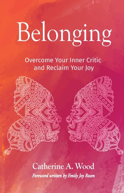 Belonging : Overcome Your Inner Critic and Reclaim Your Joy, Paperback / softback Book
