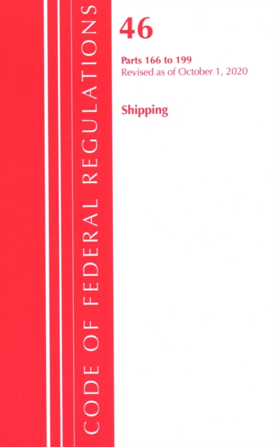 Code of Federal Regulations, Title 46 Shipping 166-199, Revised as of October 1, 2020, Paperback / softback Book