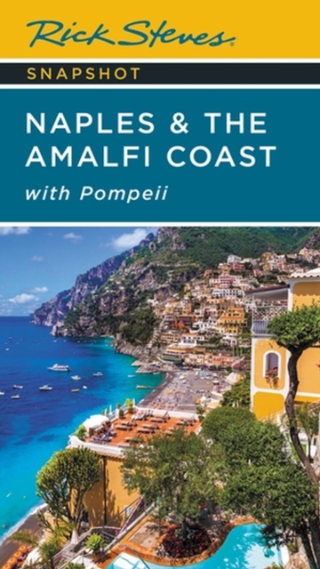 Rick Steves Snapshot Naples & the Amalfi Coast (Seventh Edition) : with Pompeii, Paperback / softback Book